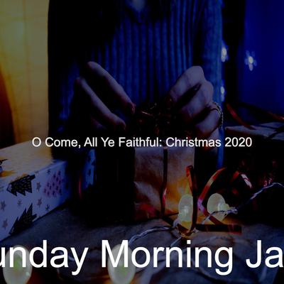 O Come, All Ye Faithful: Christmas 2020's cover