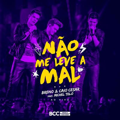 Não Me Leve a Mal (Ao Vivo) By Breno & Caio Cesar, Michel Teló's cover