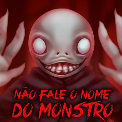 Não Fale o Nome do Monstro's cover