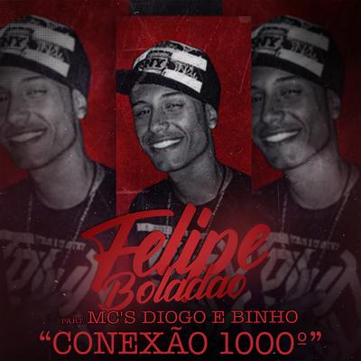 Conexão 1000º By Mc Felipe Boladão, Mc Diogo, Mc Binho's cover