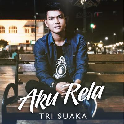 Aku Rela By Tri Suaka's cover