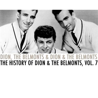 The History of Dion & The Belmonts, Vol. 7's cover