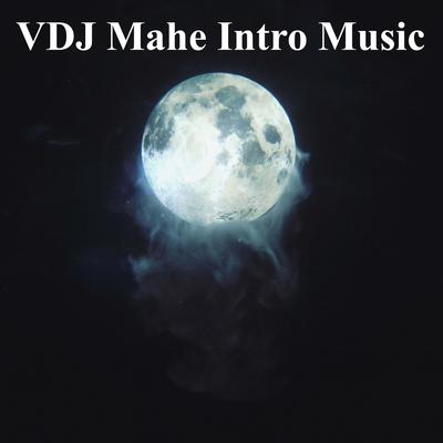 Vdj Mahe Intro Music's cover