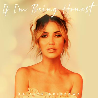 If I'm Being Honest By Kaitlyn Bristowe's cover