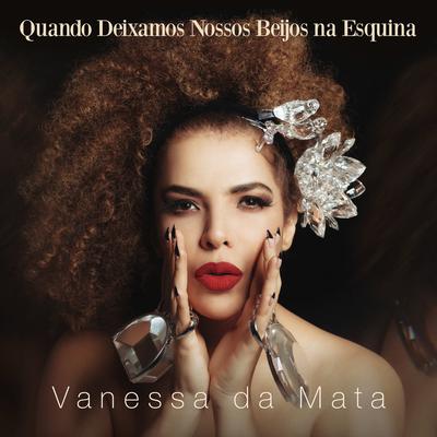 Quando Deixamos Nossos Beijos na Esquina By Vanessa Da Mata's cover