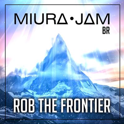 Rob the Frontier By Miura Jam BR's cover