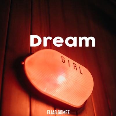 Dream Girl By Elias Gomez's cover