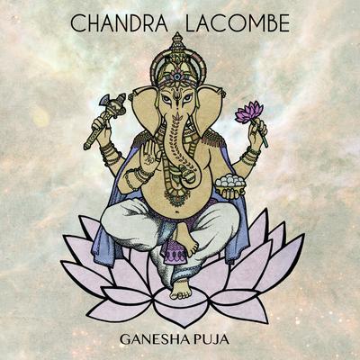 Ganesha Puja (2019 Version) By Chandra Lacombe's cover