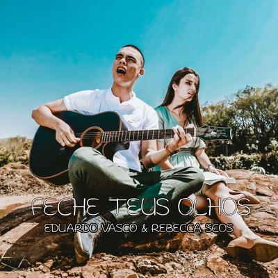 Feche Teus Olhos Agora By Eduardo Vasco, Rebecca Scos's cover