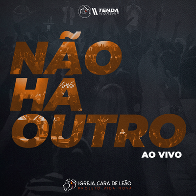 Não Há Outro (Ao Vivo) By Tenda Worship, Sandro Do Val's cover