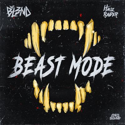 Beast Mode (feat. HAUZ RAIDER) By DJ BL3ND, Hauz Raider's cover