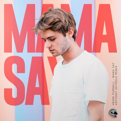 Mama Say (Anthony Keyrouz Remix) By Henri Purnell, Parula's cover