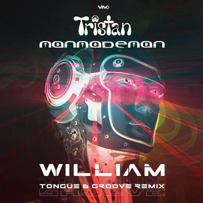 William (Tongue & Groove Remix) By Manmademan, Tristan, Tongue & Groove's cover