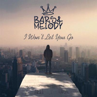 I Won't Let You Go By Bars and Melody's cover