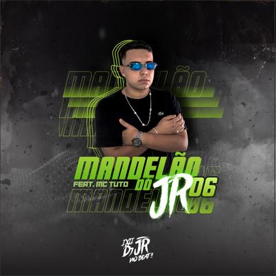 Mandelão do Jr 6 By Dj JR No Beat, MC Tuto's cover