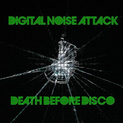 Death Before Disco By Digital Noise Attack's cover