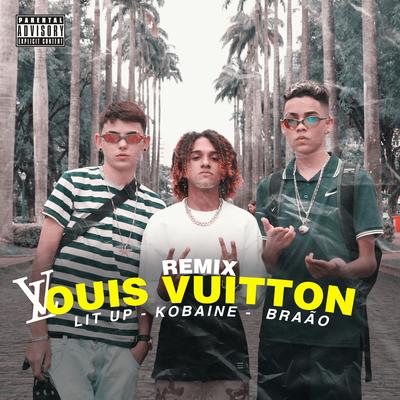 Louis Vuitton (Remix) By Braão, LIT UP, Kobaine Og's cover