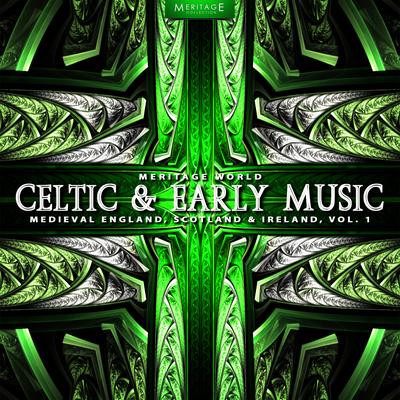 Meritage World: Celtic & Early Music (Medieval England, Scotland & Ireland), Vol. 1's cover