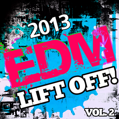 2013 EDM Lift Off!, Vol. 2's cover