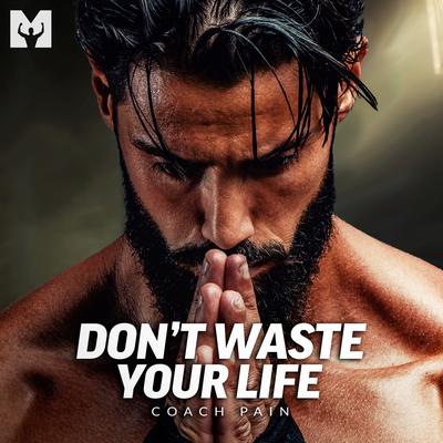 Don't Waste Your Life (Motivational Speech)'s cover