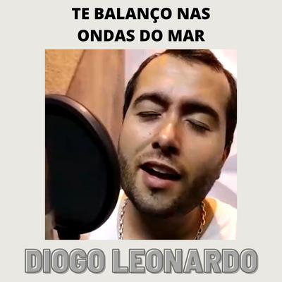 Te Balanço nas Ondas do Mar By Diogo Leonardo's cover