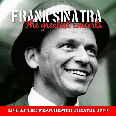 Frank Sinatra - In Concert at Westchester Premiere Theatre, March 1976's cover
