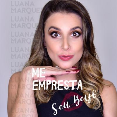 Me Empresta Seu Beijo By Luana Marques's cover