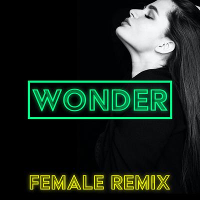 Wonder (Female Remix) By Remix Kingz's cover
