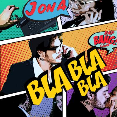 Bla Bla Bla By Jona Camacho, Rap Bang Club's cover