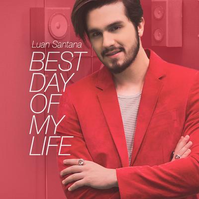 Best Day of My Life By Luan Santana's cover