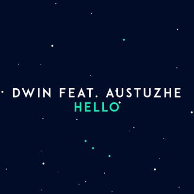 Hello (feat. Austuzhe) By Dwin, Austuzhe's cover