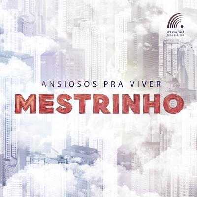 Ansiosos Pra Viver By Mestrinho's cover