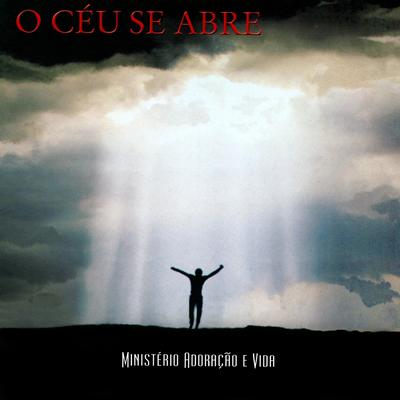 O Céu Se Abre By Ministério Adoração e Vida's cover