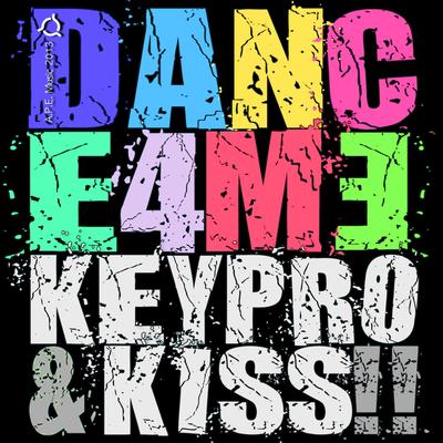 Dance 4 Me (Alchemist Project Ibiza House Remix) By Keypro, Keypro and Kiss's cover