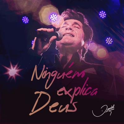 Ninguém Explica Deus (Ao Vivo) By Daniel's cover