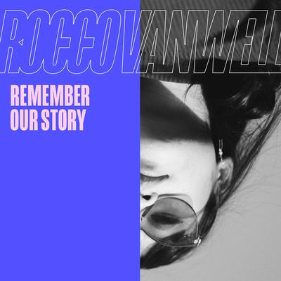 Remember Our Story By Rocco Vanwell's cover