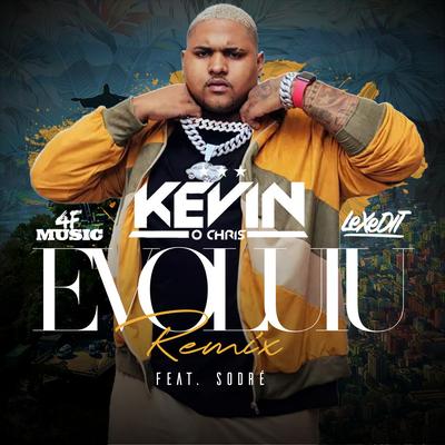 Evoluiu (Remix) By 4F music, Sodré, MC Kevin o Chris, LeXeDIT's cover