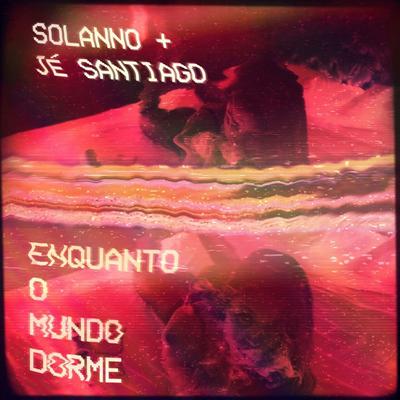 Enquanto o Mundo Dorme By Solanno, Jé Santiago's cover