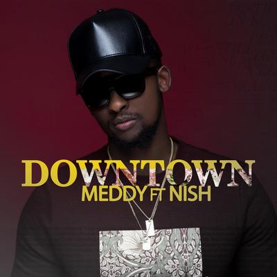 Downtown (feat. Nish) By Meddy, Nish's cover