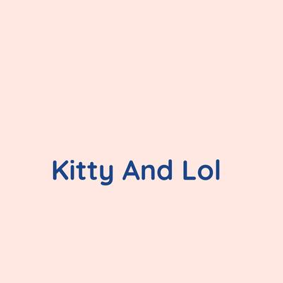 Kitty and Lol By Songlorious's cover