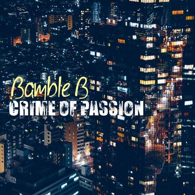 Crime of Passion (Radio Edit) By Bamble B's cover