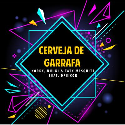 Cerveja de Garrafa (feat. Dreicon) By Dreicon, Nuuki, KORDY, Taty Mesquita's cover