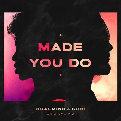 Made You Do By GUDI, Dualmind's cover