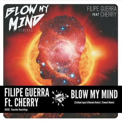 Blow My Mind (Esteban Lopez & Binomio Remix) By Filipe Guerra, Cherry, Esteban Lopez & Binomio's cover