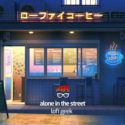 Alone in the Street By lofi geek's cover