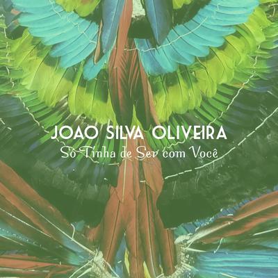 Só Tinha de Ser com Você By Joao Silva Oliveira's cover