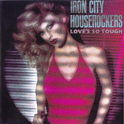 Love so Tough By Iron City Houserockers's cover