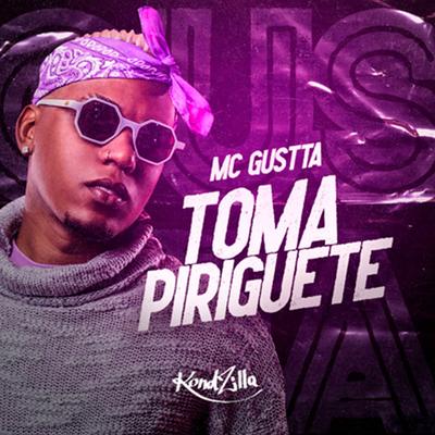 Toma Piriguete By MC Gustta's cover