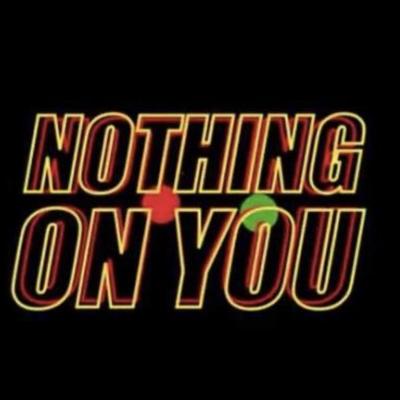 Nothing on You By Thatmanlala's cover