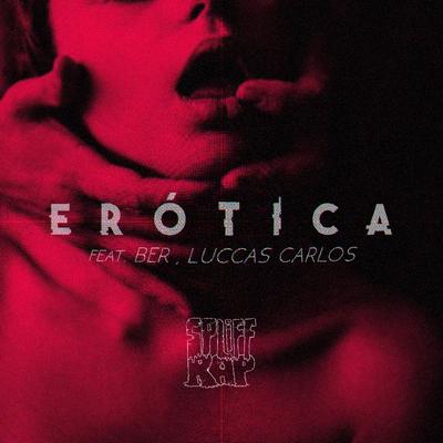 Erótica By Spliff Rap, Luccas Carlos, Ber, Igão Spliff's cover